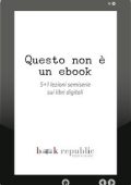 Letizia Sechi, Alessandro Bonino - Questo non è un ebook 5+1 lezioni semiserie sui libri digitali (2011)