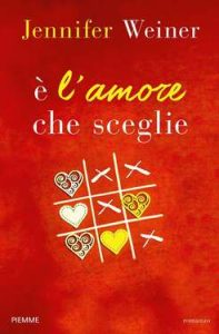 Jennifer Weiner – E’ l’amore che sceglie (2016)