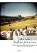 John Irving - Preghiera per un amico (2012)