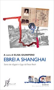 Elisa Giunipero – Ebrei a Shanghai (2018)