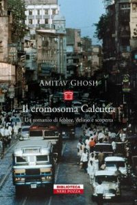 Amitav Ghosh – Il cromosoma Calcutta (2011)