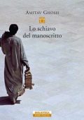 Amitav Ghosh - Lo schiavo del manoscritto (2016)