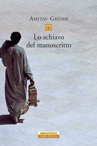 Amitav Ghosh – Lo schiavo del manoscritto (2016)