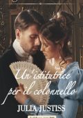 Julia Justiss - Le cenerentole del ton Vol. 2. Un'istitutrice per il colonnello (2020)