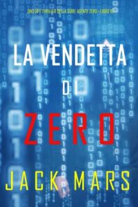 Jack Mars – Agente Zero Vol. 10. La Vendetta di Zero (2021)