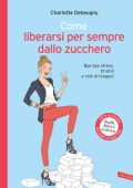 Charlotte Debeugny - Come liberarsi per sempre dallo zucchero (2017)