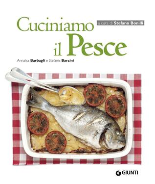 Annalisa Barbagli, Stefania Barzini – Cuciniamo il Pesce (2013)