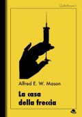 Alfred E. W. Mason - La casa della freccia (2019)