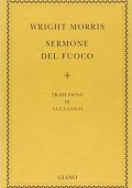 Wright Morris - Sermone del fuoco (2003)