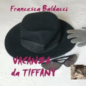 Francesca Baldacci – Vacanza da Tiffany (2013)