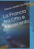 Alessio Walter De Palma - La Francia tra Otto e Novecento (2017)