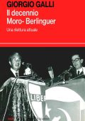 Giorgio Galli - Il Decennio Moro-Berlinguer. Una Rilettura Attuale (2006)