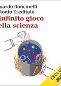 Edoardo Boncinelli, Antonio Ereditato - L'infinito gioco della scienza (2022) (mp3 - 128 kbps)