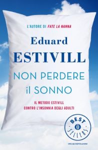 Eduard Estivill – Non perdere il sonno. Il metodo Estivil contro l’insonnia degli adulti (2013)