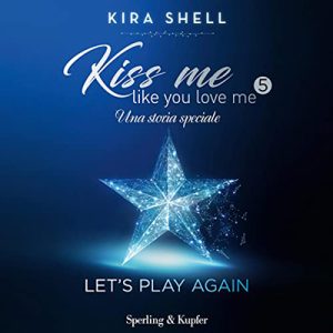 Kira Shell – Let’s play again꞉ Kiss me like you love me 5 (2022) (mp3 – 128 kbps)