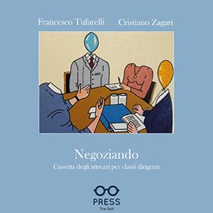 Francesco Tufarelli, Cristiano Zagari – Negoziando꞉ Cassetta degli attrezzi per classi dirigenti (2022) (mp3 – 128 kbps)