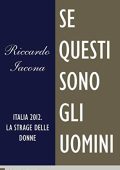 Riccardo Iacona - Se questi sono gli uomini: Italia 2012, La strage delle donne (2012)