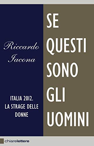 Riccardo Iacona – Se questi sono gli uomini: Italia 2012, La strage delle donne (2012)