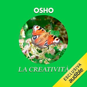 Osho – La creatività꞉ Essere creativi per sprigionare le forze interiori (2022) (mp3 – 128 kbps)