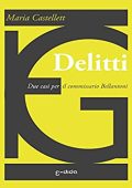 Maria Castellett  - Delitti: Due casi per il commissario Bellantoni (Edida Gialli Vol. 1) (2017)