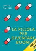 Matteo Galletti - La pillola per diventare buoni (2022) (mp3 - 128 kbps)