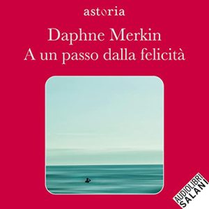 Daphne Merkin – A un passo dalla felicità꞉ Una resa dei conti con la depressione (2022) (mp3 – 128 kbps)