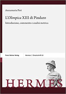 Annamaria Peri – L'”Olimpica” XIII di Pindaro: Introduzione, commento e analisi metrica: 121 (2021)