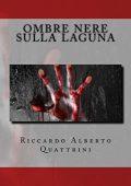 Riccardo Alberto Quattrini - Ombre nere sulla laguna (2014)