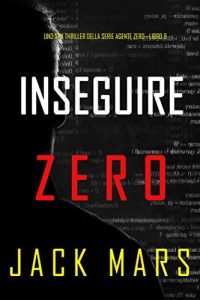 Jack Mars – Agente Zero Vol. 9. Inseguire Zero (2021)