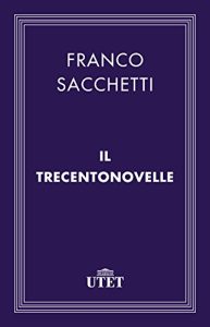 Franco Sacchetti – Il Trecentonovelle (2013)