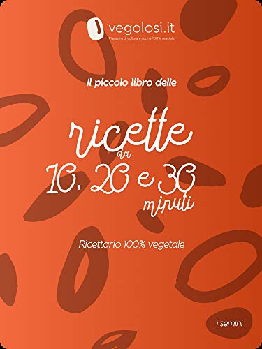 Vegolosi – Il piccolo libro delle ricette da 10, 20 e 30 minuti (2021)