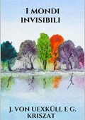 J. Von Uexküll E G. Kriszat - I mondi invisibili (2019)