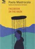 Paola Mastrocola - Facebook in the rain (2012)