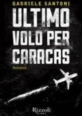 Gabriele Santoni - Ultimo volo per Caracas (2014)