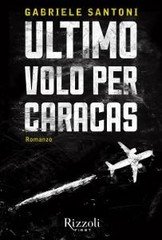 Gabriele Santoni – Ultimo volo per Caracas (2014)
