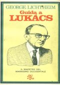 George Lichtheim - Guida a Lukacs  (1978)