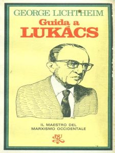 George Lichtheim – Guida a Lukacs  (1978)