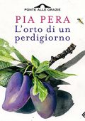 Pia Pera - L'orto di un perdigiorno꞉ Confessioni di un apprendista ortolano (2022) (mp3 - 128 kbps)