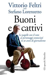 Vittorio Feltri, Stefano Lorenzetto – Buoni e cattivi (2014)
