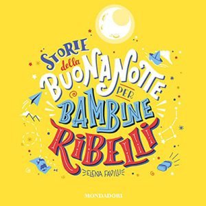 Elena Favilli, Francesca Cavallo – Storie della buonanotte per bambine ribelli꞉ 100 donne migranti che hanno cambiato il mondo (2022) (mp3 – 128 kbps)