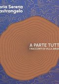 Maria Serena Mastrangelo - A parte tutto꞉ I racconti di villa Arianna (2022) (mp3 - 128 kbps)