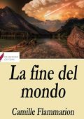 Camille Flammarion - La Fine del Mondo. La Cometa del 2478 d.C. (2020)
