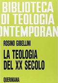 Rosino Gibellini - La teologia del XX secolo. Edizione attualizzata con una Appendice Il passo del Duemila in teologia  (2007) PDF