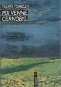 img Tomizza Fulvio  - Poi venne Cernobyl (1989)