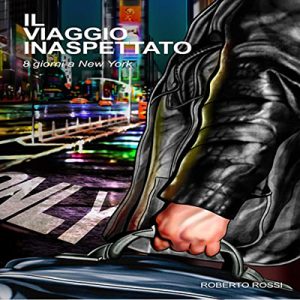 Roberto Rossi – Il viaggio inaspettato꞉ 8 giorni a New York (2022) (mp3 – 128 kbps)