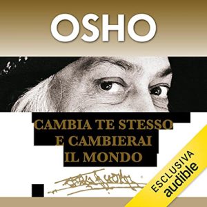 Osho – Cambia te stesso e cambierai il mondo (2022) (mp3 – 128 kbps)