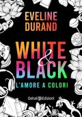 Eveline Durand - White&Black. L'amore a colori (2022)