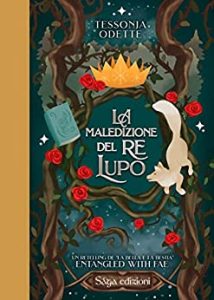 Tessonja Odette – Entangled with Fae. La maledizione del re lupo (2022)