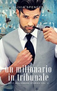 Olivia Spencer – Un milionario in tribunale (2018)