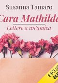 Susanna Tamaro - Cara Mathilda꞉ Lettere a un'amica (2022) (mp3 - 128 kbps)